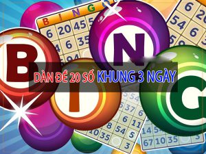 Dàn đề 20 số nuôi khung 3 ngày